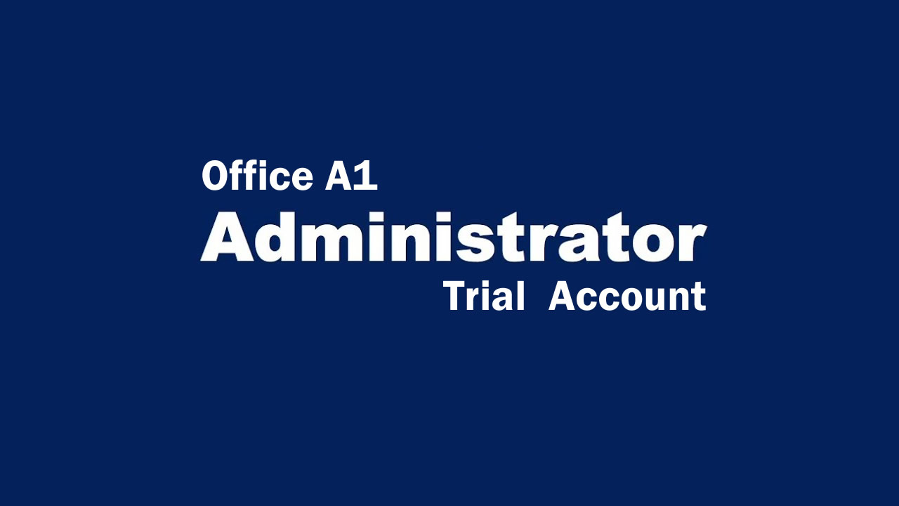 How to fast create Microsoft office A1 or A1 PLUS Trial Global Administrator Account-G-Suite
